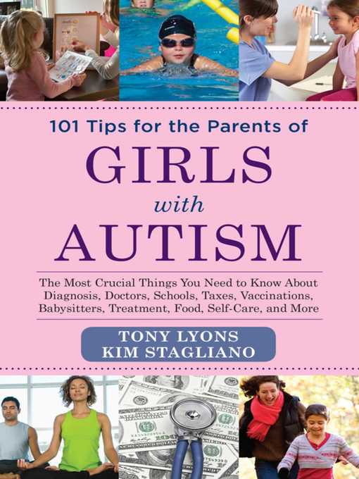 Title details for 101 Tips for the Parents of Girls with Autism: the Most Crucial Things You Need to Know About Diagnosis, Doctors, Schools, Taxes, Vaccinations, Babysitters, Treatment, Food, Self-Care, and More by Tony Lyons - Available